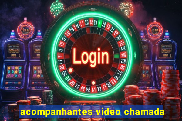 acompanhantes video chamada